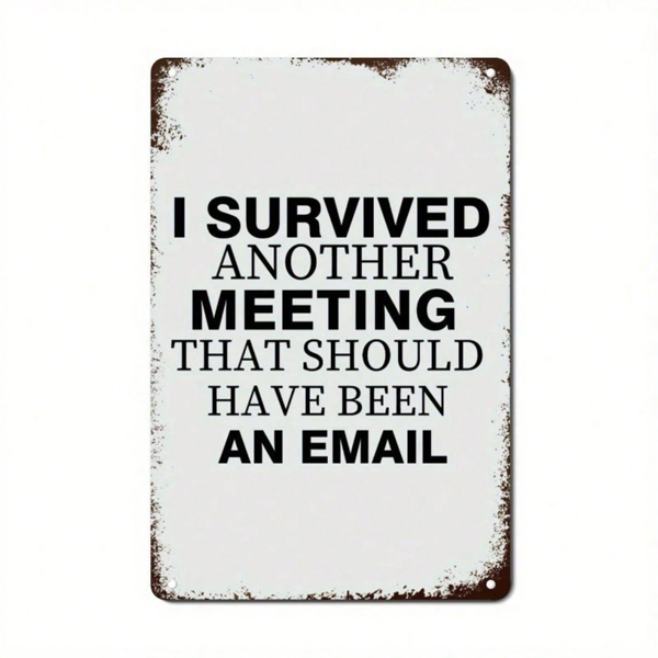 CIFbuy 1pc Funny Office Meeting Survival Metal Sign, I" Survived Another Meeting That Should Have Been An Email, An Email, 2D Flat Unframed Wall D Sign,ikTok, Sign,ikTok, t Self-pickup Logiopics