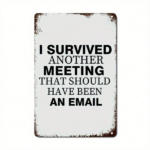 CIFbuy 1pc Funny Office Meeting Survival Metal Sign, I" Survived Another Meeting That Should Have Been An Email, An Email, 2D Flat Unframed Wall D Sign,ikTok, Sign,ikTok, t Self-pickup Logiopics - Image 8