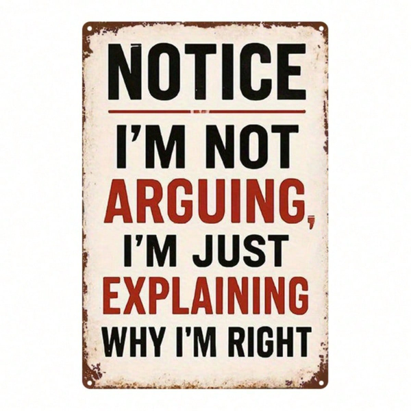 2796cd95-6222-4752-a42c-8db964655740.png CIFbuy 1PC 2D Flat Vintage Metal Sign, Humorous Satirical Wall Poster I'M Not Arguing I'M Just Explaining Why I'M Right, Classic Art De TikTok, TikTok, t De Self-pickup Logiopics - Image 1