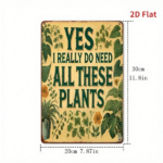 CIFbuy 1Pc Rustic Metal Wall Sign YES I REALLY DO NEED ALL THESE PLANTS, 8x12 Inch Yellow Iron Plaque With Green Foliage, Funny Plant L TikTok, TikTok, nch Yellow Iron Plaque With Green Foliage Self-pickup Logiopics - Image 3