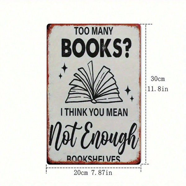 CIFbuy Vintage Metal Sign 8x12 Inch "Too Many Books Not Enough Bookshelves" Not Enough Bookshelves" Quote Wall Art, Iron Tin Plaque For Home Bedroom Of Many Books ikTok, Many Books ikTok, t Self-pickup Logiopics