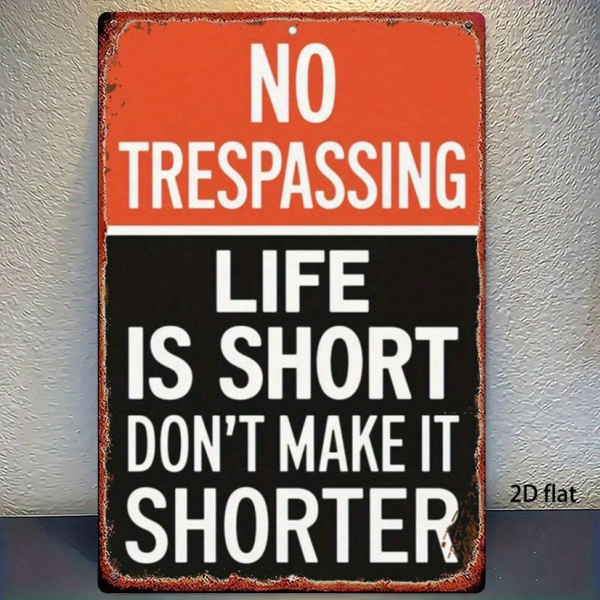 5d3fbddf-a25c-450e-b0b6-e5694c2ce5fa.png CIFbuy Funny Warning Metal Sign 8x12 Inch No Trespassing Life Is Short Don't Shorten It Vintage 2D Flat Iron Plaque Wall Mount Home Dec TikTok, TikTok, Dec Self-pickup Logiopics - Image 1
