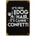 CIFbuy Maikeway Vintage Metal Sign, Funny It's Not" Hair It's Canine Confetti Dog Grooming Plaque, Plaque, 2D Flat Unframed Wall Decor With Not DikTok, Not DikTok, t Self-pickup Logiopics - Image 6