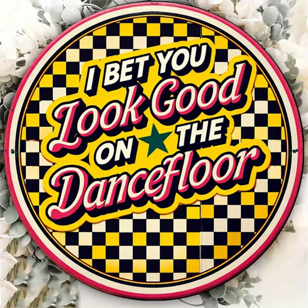 CIFbuy 1pc "I BET YOU LOOK GOOD ON THE, "I BET YOU LOOK GOOD ON THE DANCEFLOOR" YOU LOOK, GOOD ON THE DANCEFLOOR" Vintage Disco Wall Sign TikTok, Temu Self-pickup LogiSiics