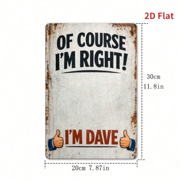CIFbuy Funny Quote Metal Plaque I'm Dave Of Course I'm Right Vintage Iron Wall Sign 7.87x11.8 Inch Multipurpose Home Decor Art Ornament TikTok, TikTok, Self-pickup Logiopics