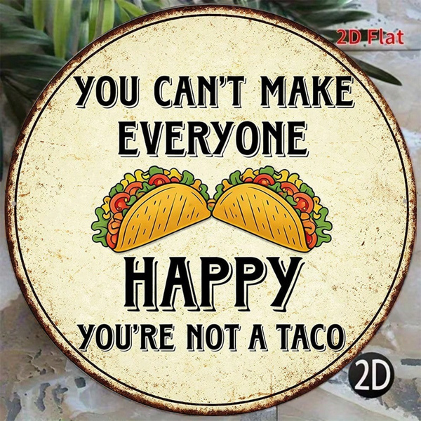 7b041bab-822e-476b-b9e3-2fc30b4fe7a0.png CIFbuy 1pc 8x8in Vintage Taco Decorative Sign, "Can't" Can't Make Everyone, Everyone Happy You're Not A Taco Round Plaque TikTok, TikTok, temu Self-pickup Logiaqics - Image 1