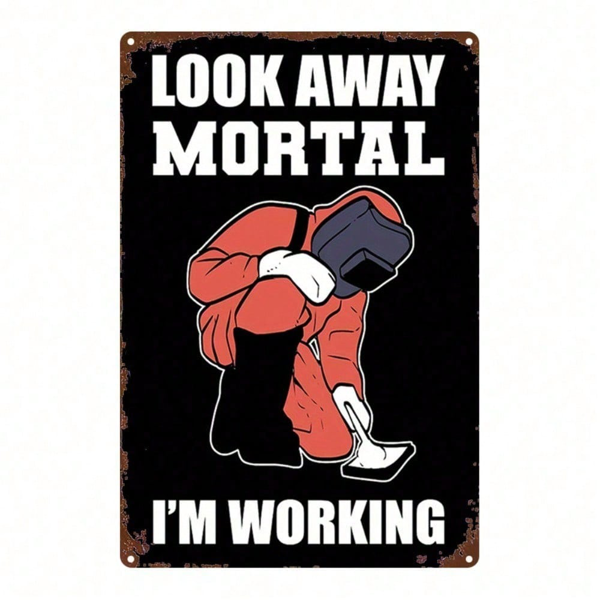 CIFbuy 1pc 8x12 Inch Metal Sign Welder Humor Wall Art, Funny Look On The Bright Side Mortal I'm Working Iron Plaque, Garage Workshop De TikTok, TikTok, Side Mortal I'm Working Iron Plaque Self-pickup Logiopics