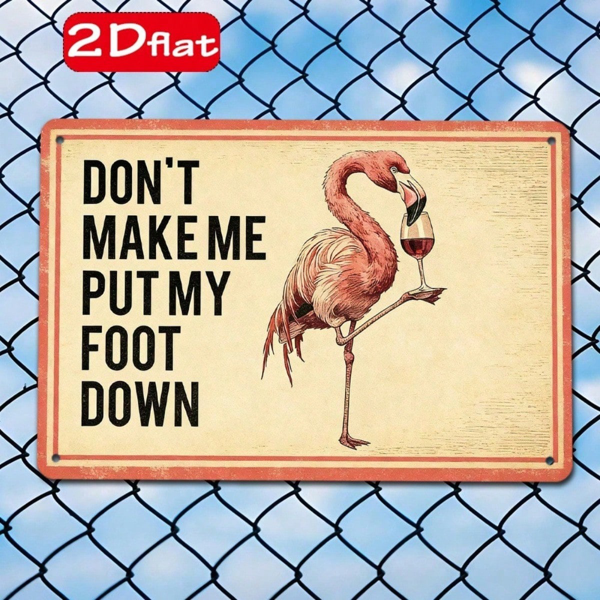 bc5f202d-4535-491b-a0a7-fce8245ed23f.png CIFbuy 1pc Flamingo Holding Red Wine Glass Metal Plaque" Sign, Don't Make Me Put My Foot Down Funny Quote, Quote, 2D Flat Unframed Wall Decor F Metal PlaikTok, Metal PlaikTok, t Self-pickup Logiopics - Image 1