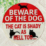 CIFbuy Funny | Round Iron Metal Sign, Beware Of The Dog This Cat Is Also Suspicious 8X8Inch 2D Flat Printed Decor Sign 1PC, Waterproof TikTok, TikTok, oof Self-pickup Logiopics - Image 6