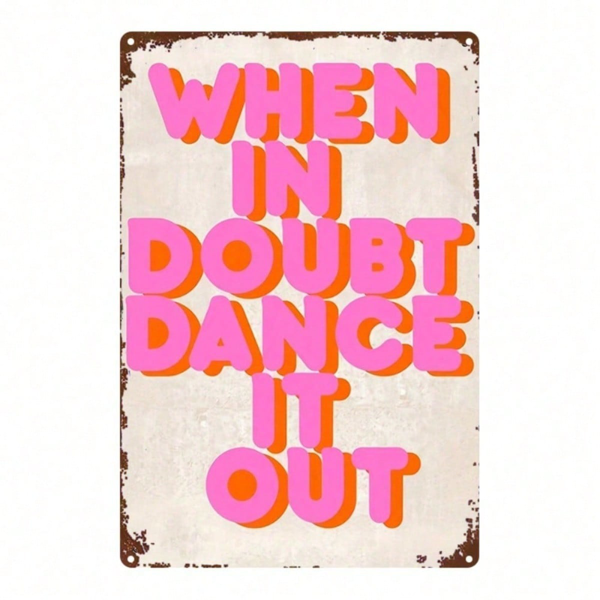 CIFbuy 1pc Vintage Metal Sign "When In Doubt Dance It Out" Pink Orange 2D Flat Wall Decor, It Out" Pink Orange 2D Flat Wall Decor, Farmhouse Art Plaque For Home Kitche "WhenikTok, "WhenikTok, Self-" ckup Logiopchel